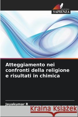 Atteggiamento nei confronti della religione e risultati in chimica R, Jayakumar 9786208949723 Edizioni Sapienza - książka