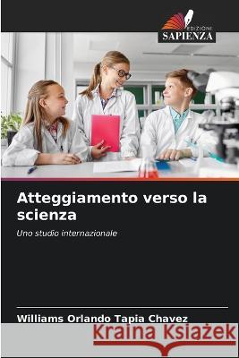 Atteggiamento verso la scienza Williams Orlando Tapia Chavez 9786205349007 Edizioni Sapienza - książka