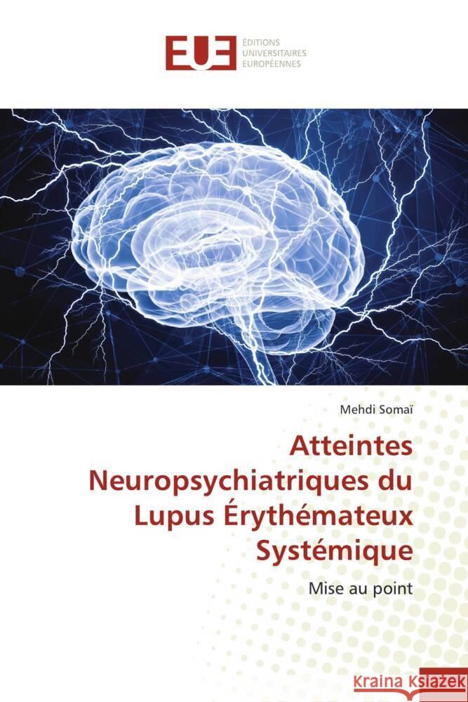 Atteintes Neuropsychiatriques du Lupus Érythémateux Systémique Somai, Mehdi 9786206726838 Éditions universitaires européennes - książka