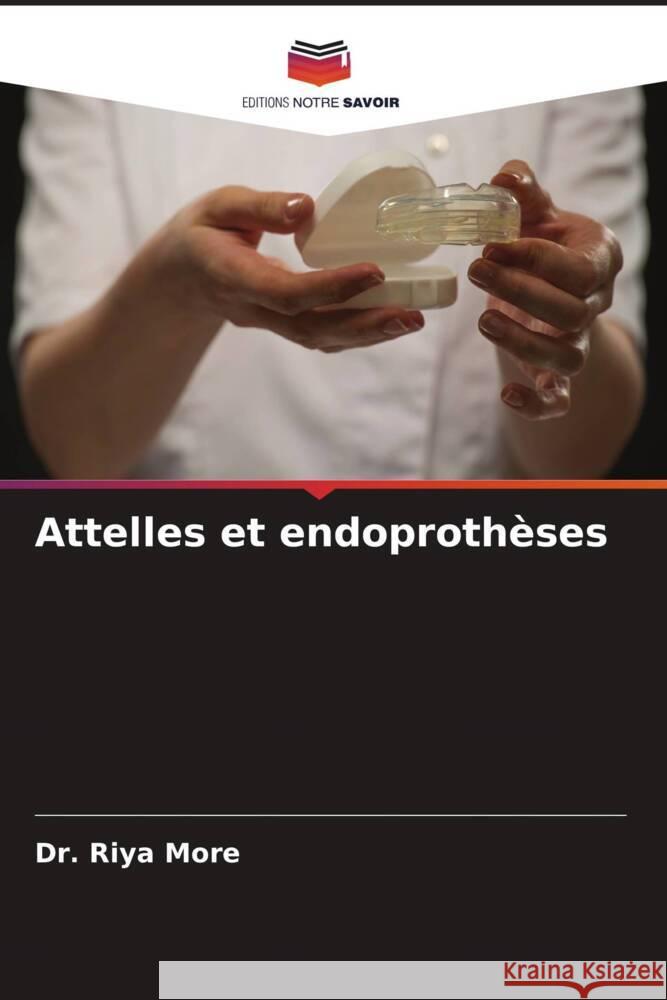 Attelles et endoproth?ses Riya More 9786207423217 Editions Notre Savoir - książka
