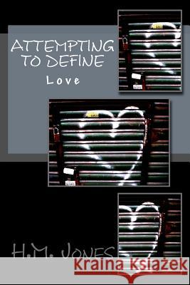 Attempting to Define: Love H. M. Jones 9781494956059 Createspace - książka