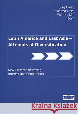 Attempts at Diversification: Latin America and East Asia Perspectives in Political Sciences, Vol. 12 Jorg Faust Won-Ho Kim Manfred Mols 9783825874056 Transaction Publishers - książka