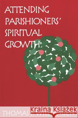 Attending Parishioners' Spiritual Growth Thomas P. Williamsen 9781566991797 Alban Institute - książka