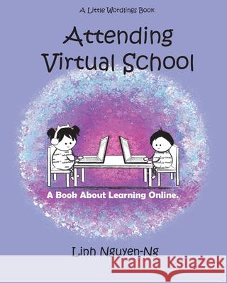 Attending Virtual School: A Book About Learning Online Linh Nguyen-Ng Linh Nguyen-Ng 9781952820038 Prose & Concepts - książka