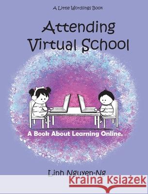 Attending Virtual School: A Book About Learning Online Linh Nguyen-Ng Linh Nguyen-Ng 9781952820045 Prose & Concepts - książka