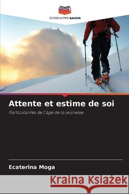 Attente et estime de soi Ecaterina Moga 9786205310830 Editions Notre Savoir - książka