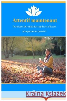 Attentif maintenant: Techniques de méditation rapides et efficaces pour personnes pressées Tairin, Eric 9781977026743 Independently Published - książka