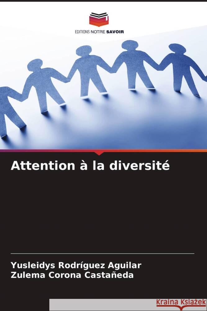 Attention à la diversité Rodríguez Aguilar, Yusleidys, Corona Castañeda, Zulema 9786206930051 Editions Notre Savoir - książka
