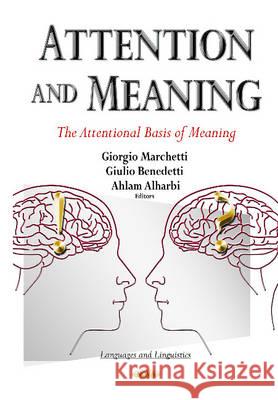 Attention & Meaning: The Attentional Basis of Meaning Giorgio Marchetti, Giulio Benedetti, Ahlam Alharbi 9781634639088 Nova Science Publishers Inc - książka