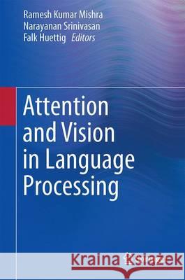 Attention and Vision in Language Processing Ramesh Kumar Mishra Narayanan Srinivasan Falk Huettig 9788132224426 Springer - książka
