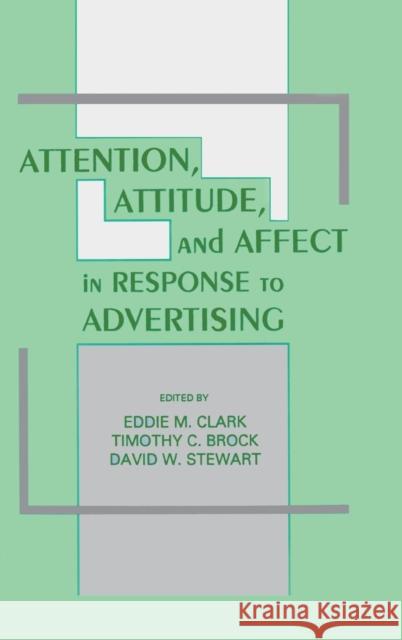 Attention, Attitude, and Affect in Response To Advertising David W. Stewart Timothy C. Brock Eddie Clark 9780805807561 Lawrence Erlbaum Associates - książka