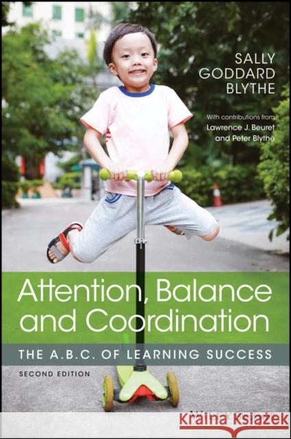 Attention, Balance and Coordination: The A.B.C. of Learning Success Sally Goddard (The Institute for Neuro-Physiological Psychology) Blythe 9781119164777 John Wiley & Sons - książka