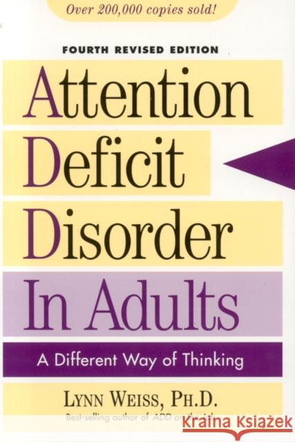 Attention Deficit Disorder in Adults: A Different Way of Thinking, Fourth Revised Edition Weiss, Lynn 9781589792371 Taylor Trade Publishing - książka