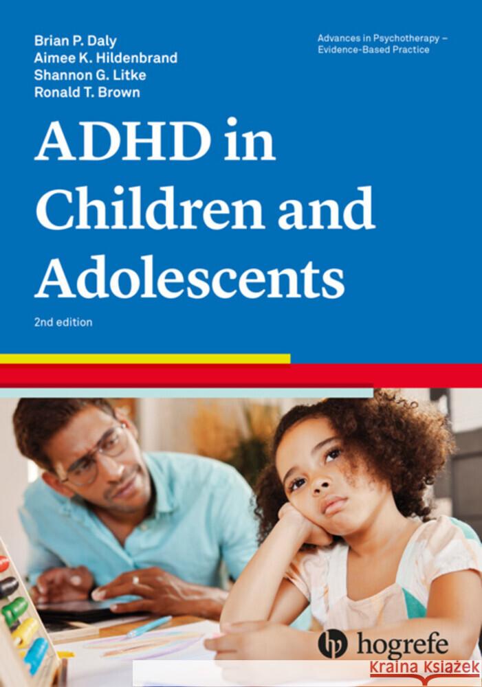 Attention-Deficit/Hyperactivity Disorder in Children and Adolescents Daly, Brian P., Hildenbrand, Aimee K., Litke, Shannon G. 9780889376007 Hogrefe Publishing - książka