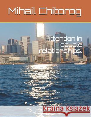 Attention in Couple Relationships. Mihail Chitorog 9781795625524 Independently Published - książka