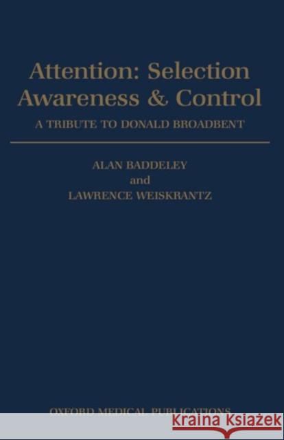 Attention: Selection, Awareness & Control. a Tribute to Donald Broadbent Baddeley, Alan 9780198523741 Oxford University Press - książka