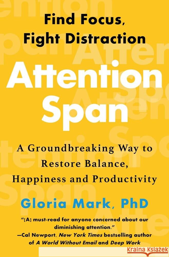 Attention Span: A Groundbreaking Way to Restore Balance, Happiness and Productivity Mark, Gloria 9781335449412 Hanover Square Press - książka
