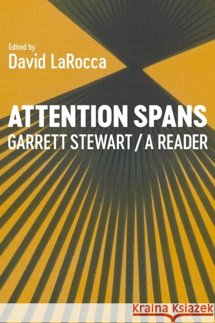Attention Spans: Garrett Stewart, a Reader Professor or Dr. Garrett (James O. Freedman Professor of Letters, University of Iowa, USA) Stewart 9798765102220 Bloomsbury Publishing USA - książka
