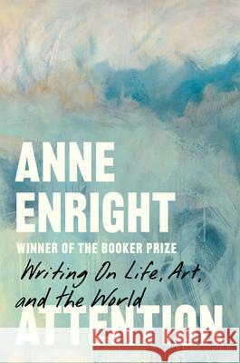 Attention: Writing on Life, Art, and the World Anne Enright 9781324124139 W. W. Norton & Company - książka