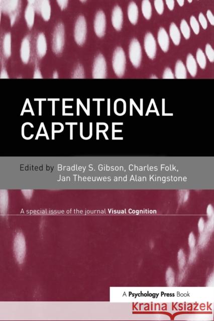 Attentional Capture: A Special Issue of Visual Cognition Bradley S. Gibson Charles Folk 9781138877788 Psychology Press - książka