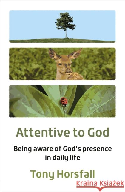 Attentive to God: Being aware of God’s presence in daily life Tony Horsfall 9781800394018 BRF (The Bible Reading Fellowship) - książka