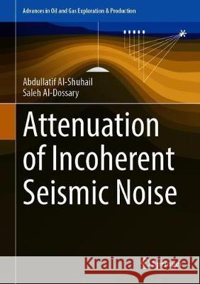 Attenuation of Incoherent Seismic Noise Abdullatif Al-Shuhail Saleh Al-Dossary 9783030329471 Springer - książka