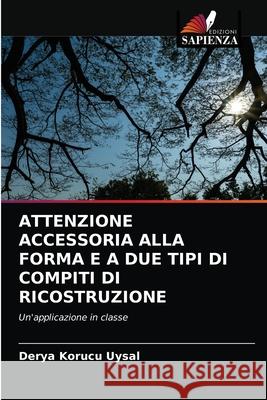 Attenzione Accessoria Alla Forma E a Due Tipi Di Compiti Di Ricostruzione Derya Koruc 9786203078640 Edizioni Sapienza - książka