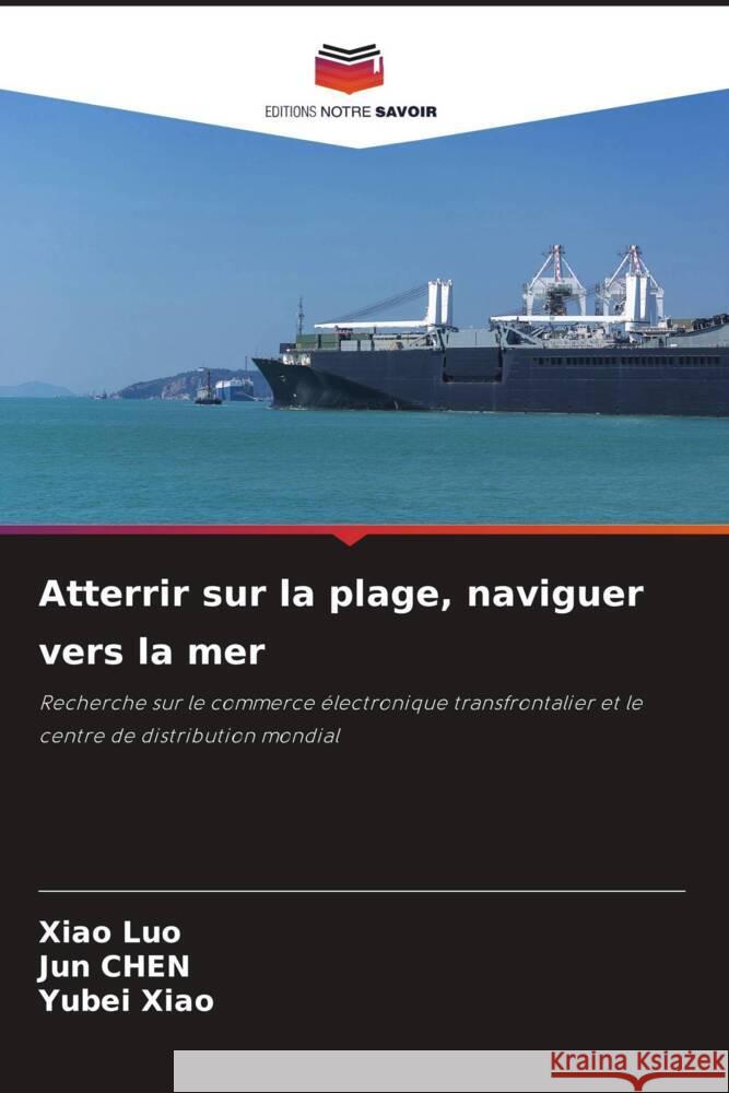 Atterrir sur la plage, naviguer vers la mer Luo, Xiao, Chen, Jun, Xiao, Yubei 9786205248744 Editions Notre Savoir - książka