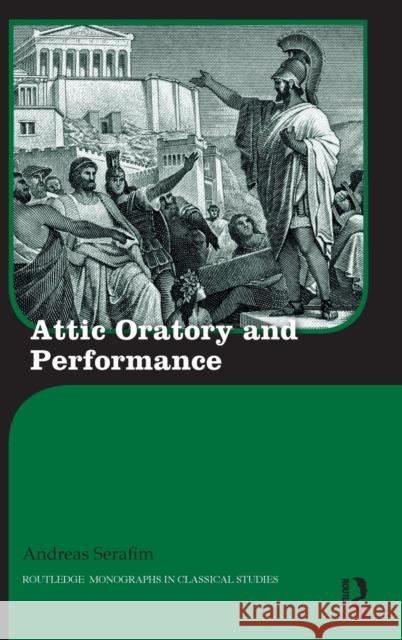 Attic Oratory and Performance Andreas Serafim 9781138828353 Routledge - książka