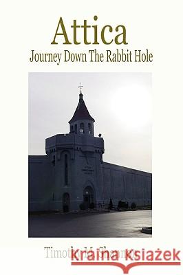 Attica - Journey Down The Rabbit Hole Shannon, Timothy M. 9781434890566 Createspace - książka