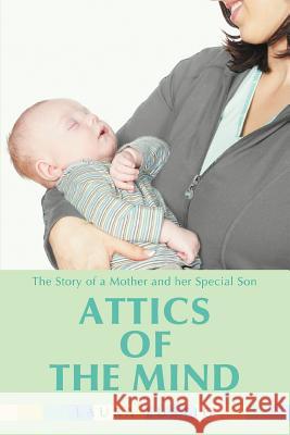 Attics of the Mind: The Story of a Mother and Her Special Son Lustig, Laura 9780595434428 iUniverse - książka
