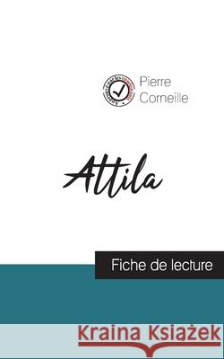 Attila de Corneille (fiche de lecture et analyse complète de l'oeuvre) Pierre Corneille 9782759311309 Comprendre La Litterature - książka