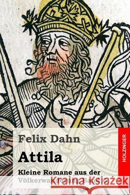 Attila: Kleine Romane aus der Völkerwanderung Band 6 Dahn, Felix 9781530211241 Createspace Independent Publishing Platform - książka