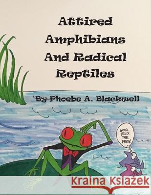 Attired Amphibians and Radical Reptiles Phoebe Abbott Blackwell 9781790687312 Independently Published - książka