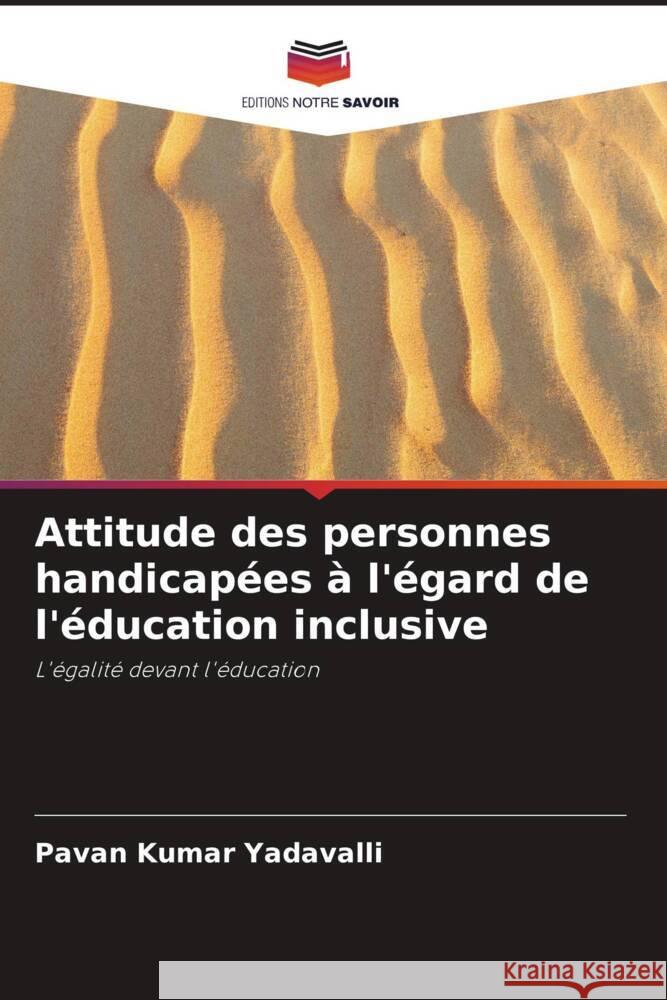 Attitude des personnes handicapées à l'égard de l'éducation inclusive Yadavalli, Pavan Kumar 9786204782157 Editions Notre Savoir - książka