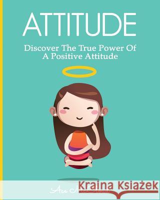 Attitude: Discover The True Power Of A Positive Attitude Ace McCloud 9781640480049 Pro Mastery Publishing - książka