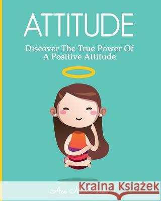 Attitude: Discover The True Power Of A Positive Attitude McCloud, Ace 9781640481299 Pro Mastery Publishing - książka