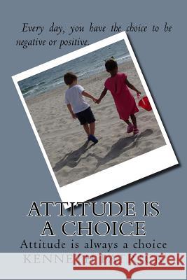 Attitude is a Choice Patrick, Kenneth Allen 9781979922296 Createspace Independent Publishing Platform - książka