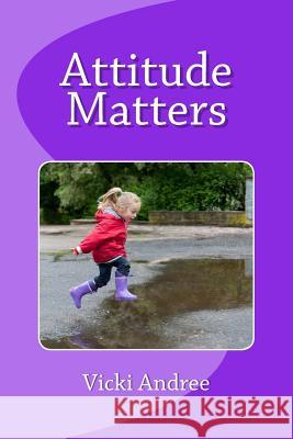 Attitude Matters Vicki Andree 9781530877157 Createspace Independent Publishing Platform - książka