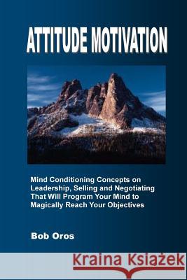 Attitude Motivation Bob Oros 9781300213031 Lulu.com - książka