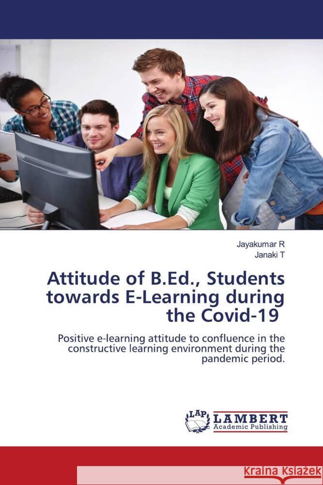 Attitude of B.Ed., Students towards E-Learning during the Covid-19 R, Jayakumar, T, Janaki 9786204210292 LAP Lambert Academic Publishing - książka