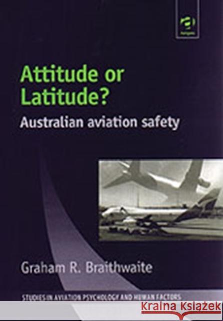 Attitude or Latitude?: Australian Aviation Safety Braithwaite, Graham R. 9780754617099  - książka