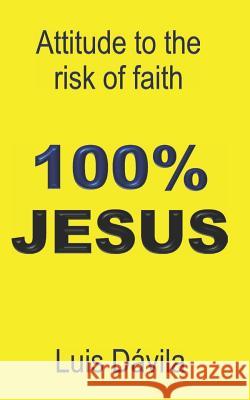 Attitude to the risk of faith Luis Dávila, 100 Jesus Books, Rudiany Buzcete 9781983331954 Independently Published - książka