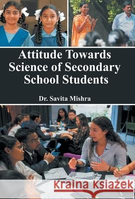 Attitude Towards Science of Secondary School Students Savita Mishra 9789380222639 Gyan Books - książka