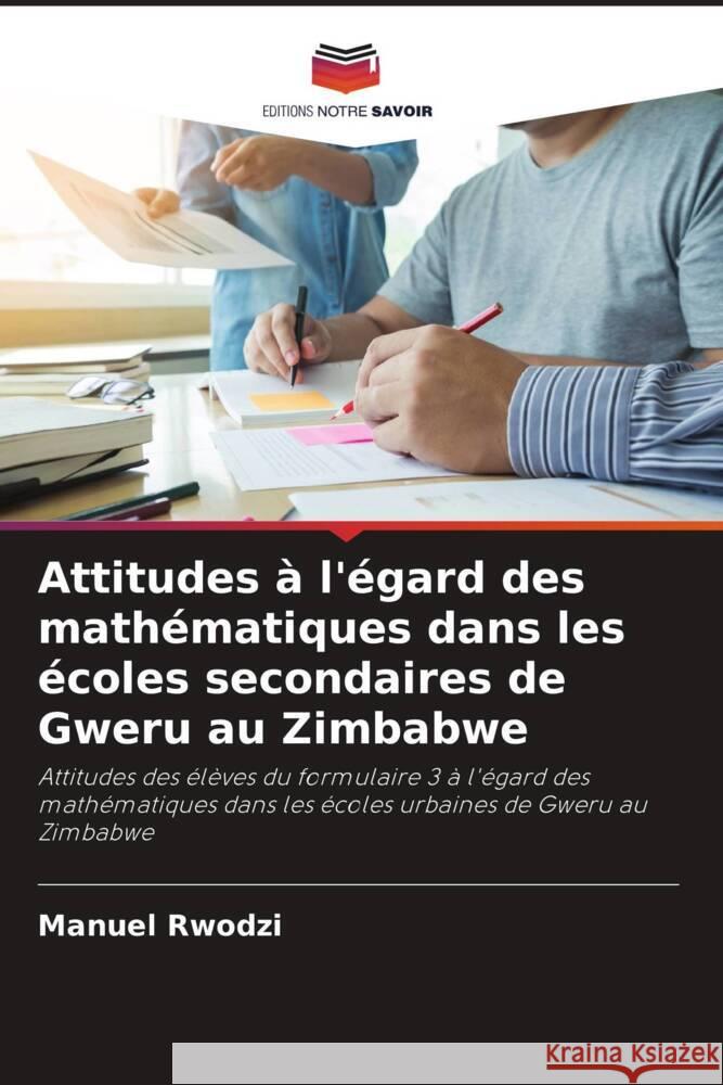 Attitudes à l'égard des mathématiques dans les écoles secondaires de Gweru au Zimbabwe Rwodzi, Manuel 9786202931748 Editions Notre Savoir - książka