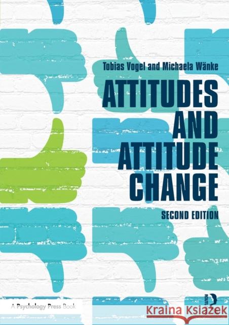 Attitudes and Attitude Change Gert Bohner 9781841696744 Taylor & Francis Ltd - książka