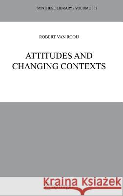 Attitudes and Changing Contexts Robert Van Rooij Robert Va 9781402041761 Springer - książka