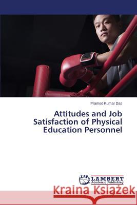 Attitudes and Job Satisfaction of Physical Education Personnel Das Pramod Kumar 9783659630729 LAP Lambert Academic Publishing - książka