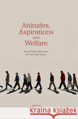 Attitudes, Aspirations and Welfare: Social Policy Directions in Uncertain Times Taylor-Gooby, Peter 9783319757827 Palgrave MacMillan - książka