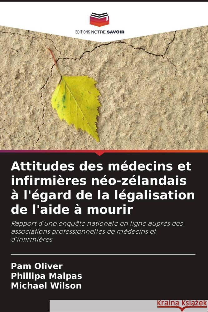 Attitudes des m?decins et infirmi?res n?o-z?landais ? l'?gard de la l?galisation de l'aide ? mourir Pam Oliver Phillipa Malpas Michael Wilson 9786207154951 Editions Notre Savoir - książka